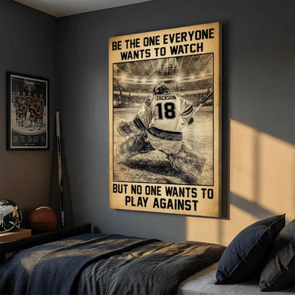 Be The One Everyone Wants To Watch - Personalized Hockey Canvas